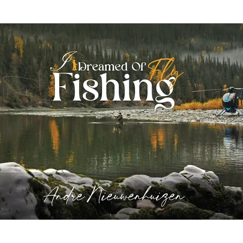 I Dreamed of Fly Fishing