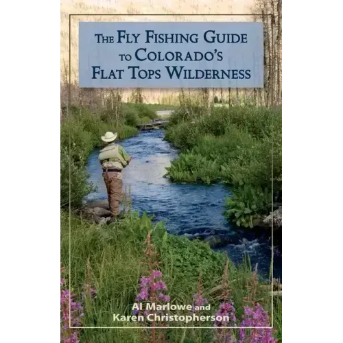 The Fly Fishing Guide to Colorado's Flat Tops Wilderness