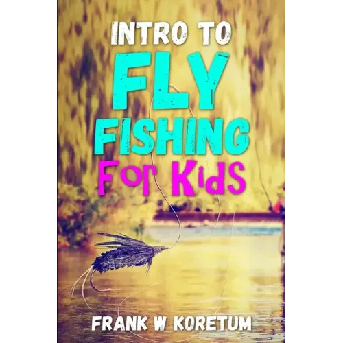 Intro to Fly Fishing for Kids