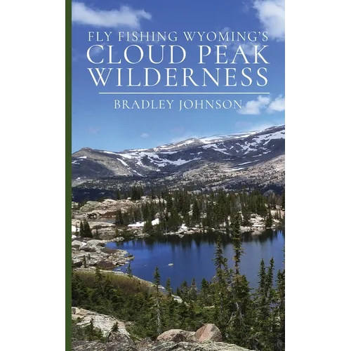 Fly Fishing Wyoming's Cloud Peak Wilderness
