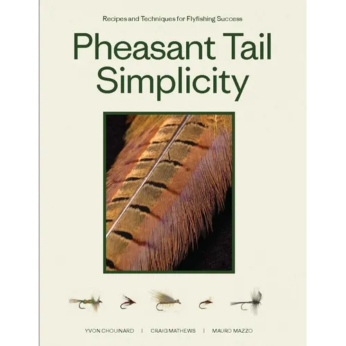Pheasant Tail Simplicity: Recipes and Techniques for Successful Fly Fishing
