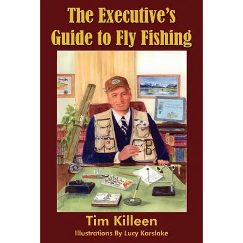 The Executive's Guide to Fly Fishing
