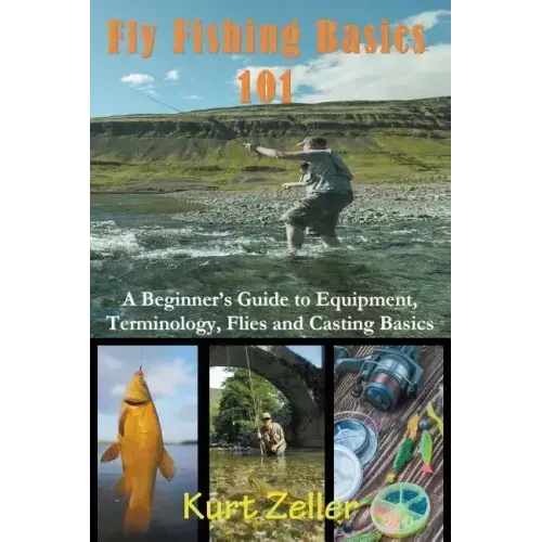 Fly Fishing 101: A Beginner's Guide to Equipment, Terminology, Flies and Casting Basics