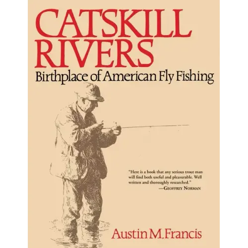 Catskill Rivers: Birthplace of American Fly Fishing