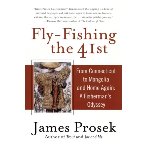 Fly-Fishing the 41st: From Connecticut to Mongolia and Home Again: A Fisherman's Odyssey