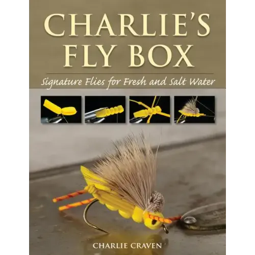 Charlie's Fly Box: Signature Flies for Fresh and Salt Water