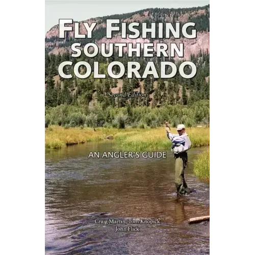 Fly Fishing Southern Colorado: An Angler's Guide