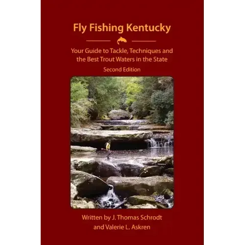 Fly Fishing Kentucky: Your Guide to Tackle, Techniques and the Best Trout Waters in the State