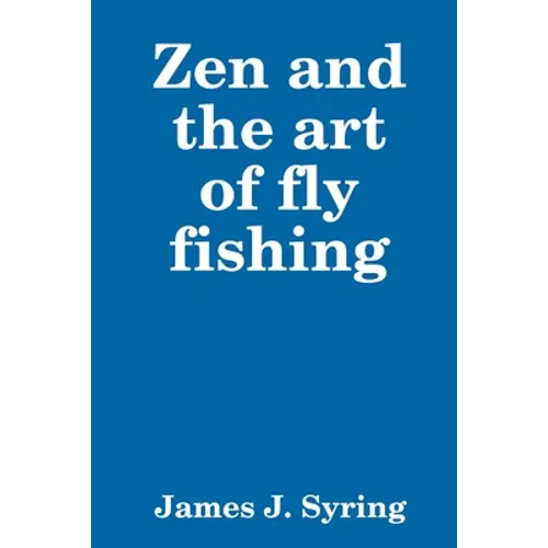 Zen and the art of fly fishing