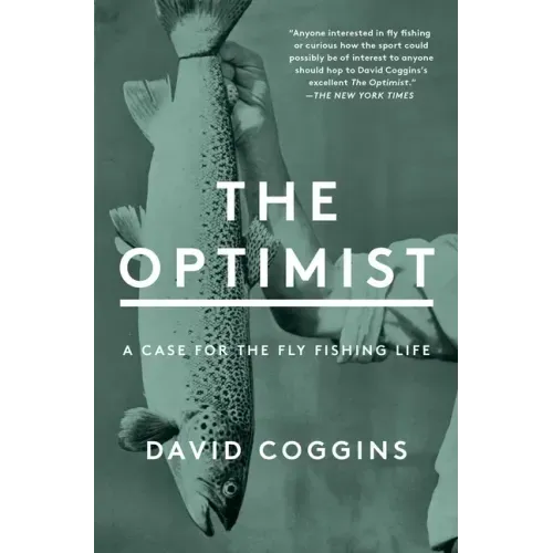 The Optimist: A Case for the Fly Fishing Life