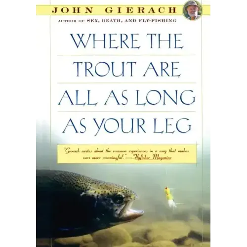 Where the Trout Are All as Long as Your Leg